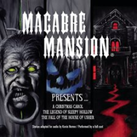 Macabre_Mansion_Presents_____A_Christmas_Carol__The_Legend_of_Sleepy_Hollow__and_The_Fall_of_the_House